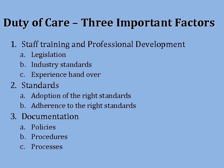 Duty of Care – Three Important Factors 1. Staff training and Professional Development a.