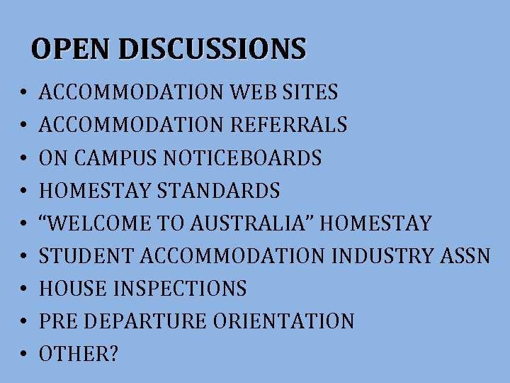 OPEN DISCUSSIONS • • • ACCOMMODATION WEB SITES ACCOMMODATION REFERRALS ON CAMPUS NOTICEBOARDS HOMESTAY