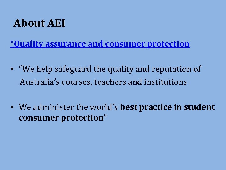 About AEI “Quality assurance and consumer protection • “We help safeguard the quality and