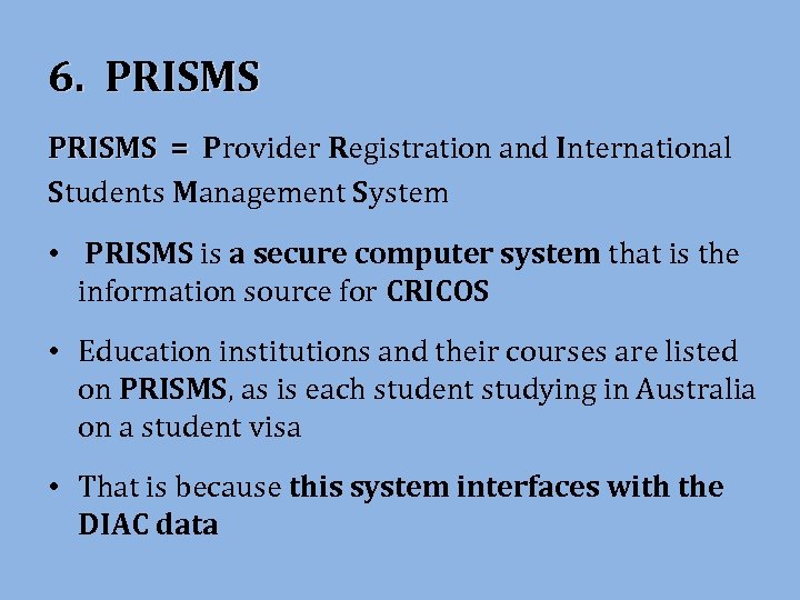 6. PRISMS = Provider Registration and International PRISMS = Students Management System • PRISMS