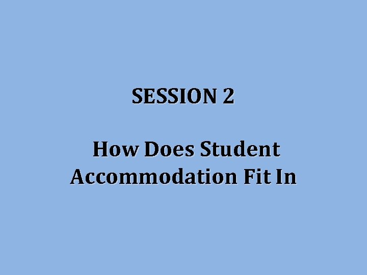SESSION 2 How Does Student Accommodation Fit In 