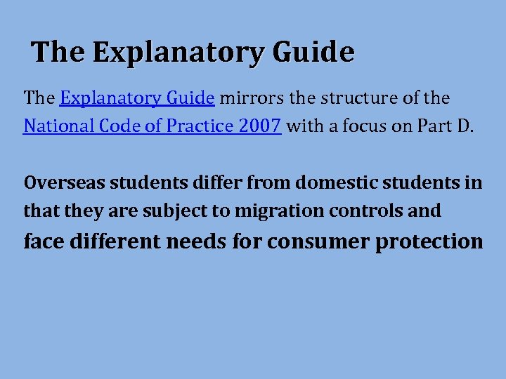 The Explanatory Guide mirrors the structure of the National Code of Practice 2007 with