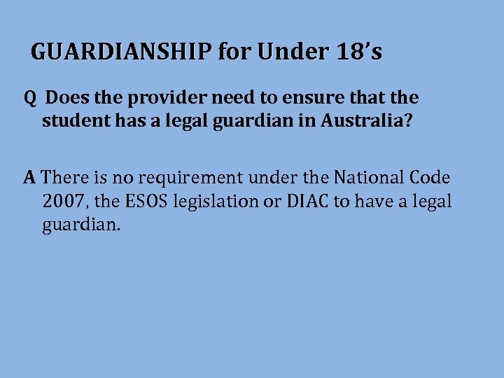 GUARDIANSHIP for Under 18’s Q Does the provider need to ensure that the student