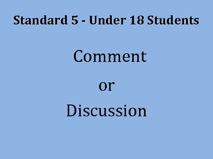 Standard 5 - Under 18 Students Comment or Discussion 