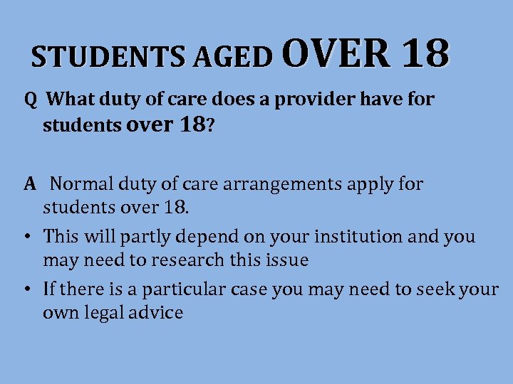 STUDENTS AGED OVER 18 Q What duty of care does a provider have for
