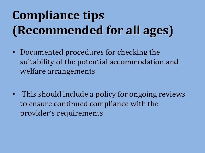 Compliance tips (Recommended for all ages) • Documented procedures for checking the suitability of