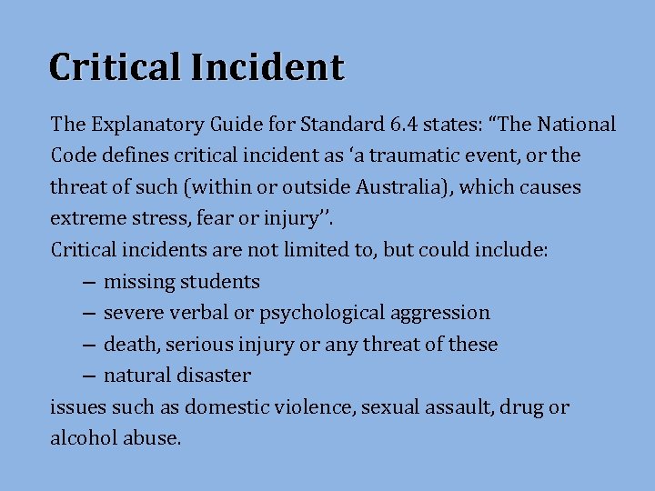 Critical Incident The Explanatory Guide for Standard 6. 4 states: “The National Code