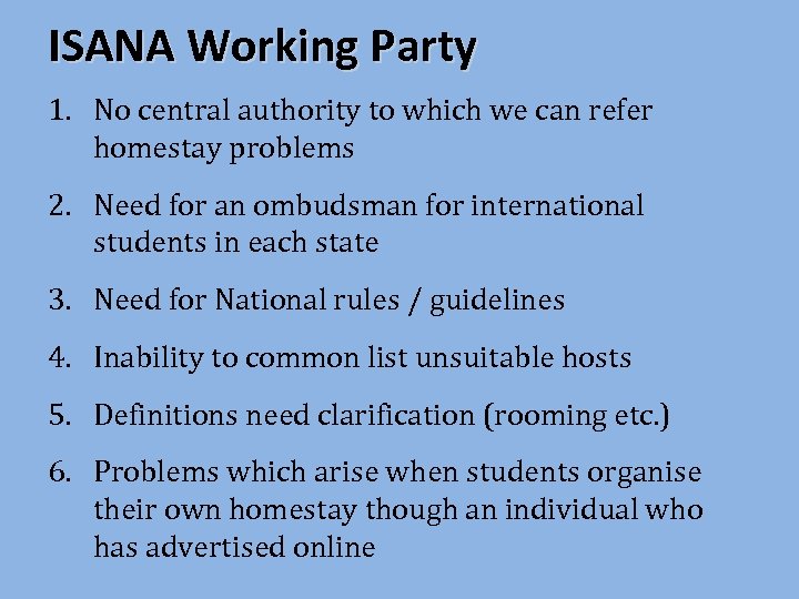 ISANA Working Party 1. No central authority to which we can refer homestay problems