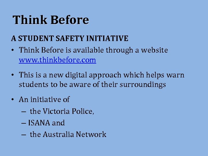 Think Before A STUDENT SAFETY INITIATIVE • Think Before is available through a website