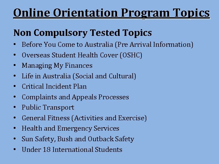 Online Orientation Program Topics Non Compulsory Tested Topics • • • Before You Come