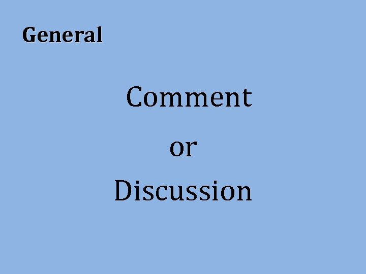 General Comment or Discussion 