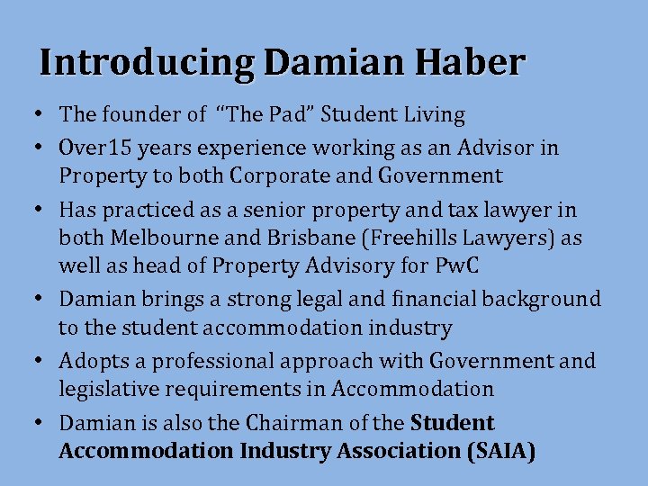 Introducing Damian Haber • The founder of “The Pad” Student Living • Over 15