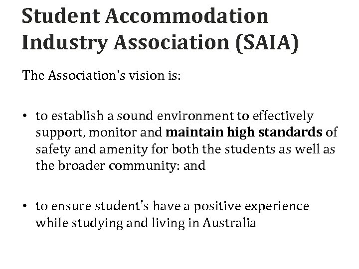 Student Accommodation Industry Association (SAIA) The Association's vision is: • to establish a sound