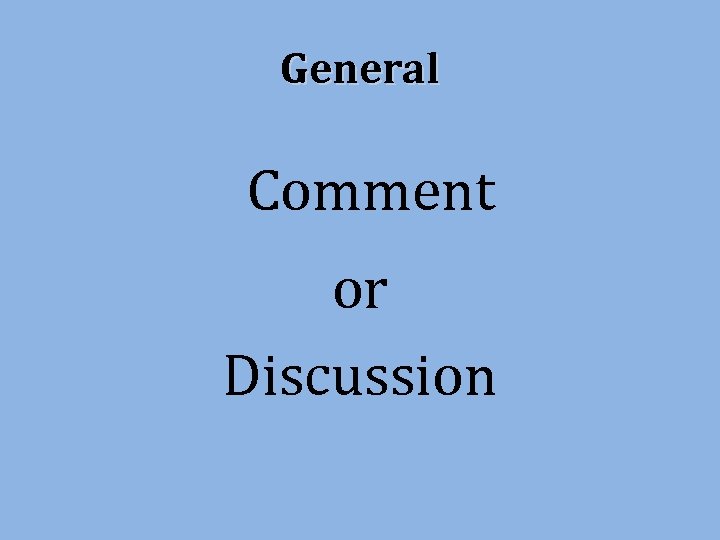 General Comment or Discussion 