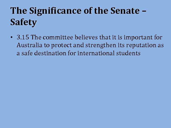 The Significance of the Senate – Safety • 3. 15 The committee believes that