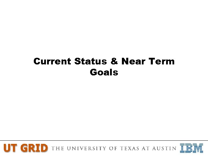 Current Status & Near Term Goals 