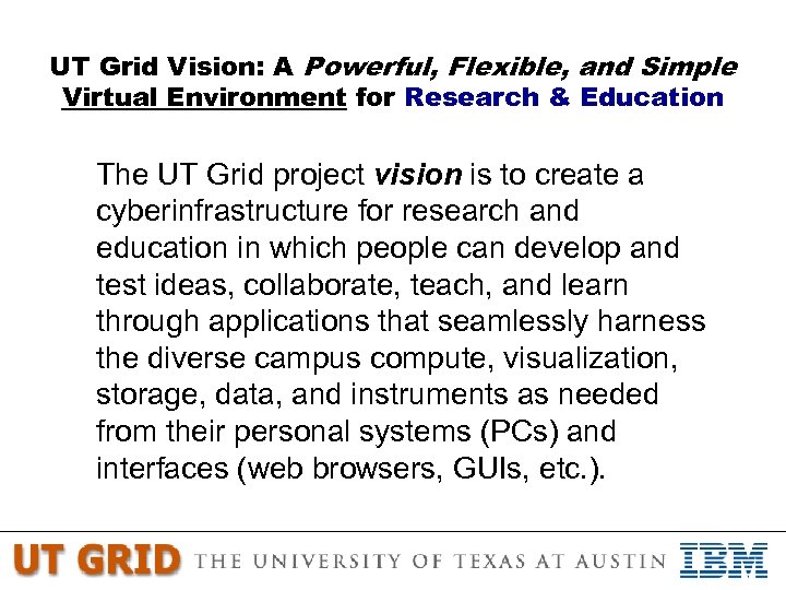UT Grid Vision: A Powerful, Flexible, and Simple Virtual Environment for Research & Education
