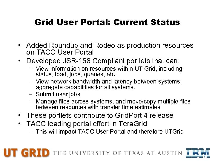 Grid User Portal: Current Status • Added Roundup and Rodeo as production resources on