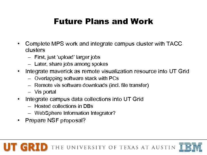 Future Plans and Work • Complete MPS work and integrate campus cluster with TACC