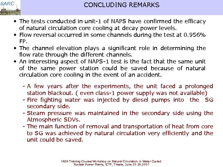 BARC CONCLUDING REMARKS • The tests conducted in unit-1 of NAPS have confirmed the
