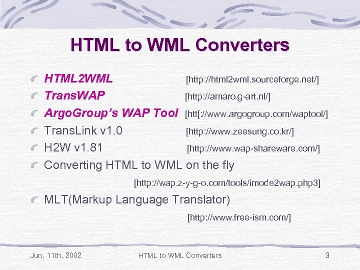 HTML to WML Converters HTML 2 WML [http: //html 2 wml. sourceforge. net/] Trans.