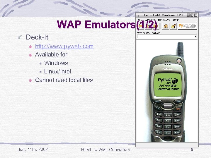 WAP Emulators(1/2) Deck-It http: //www. pyweb. com Available for Windows Linux/Intel Cannot read local