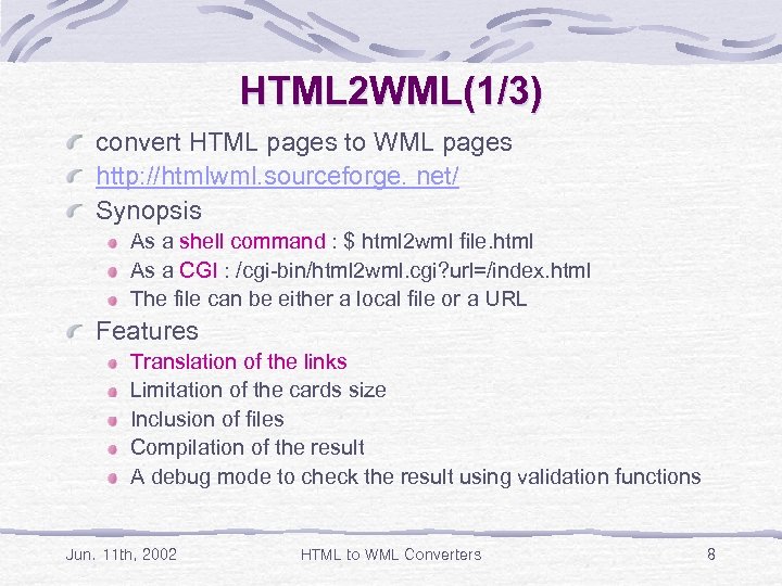 HTML 2 WML(1/3) convert HTML pages to WML pages http: //htmlwml. sourceforge. net/ Synopsis