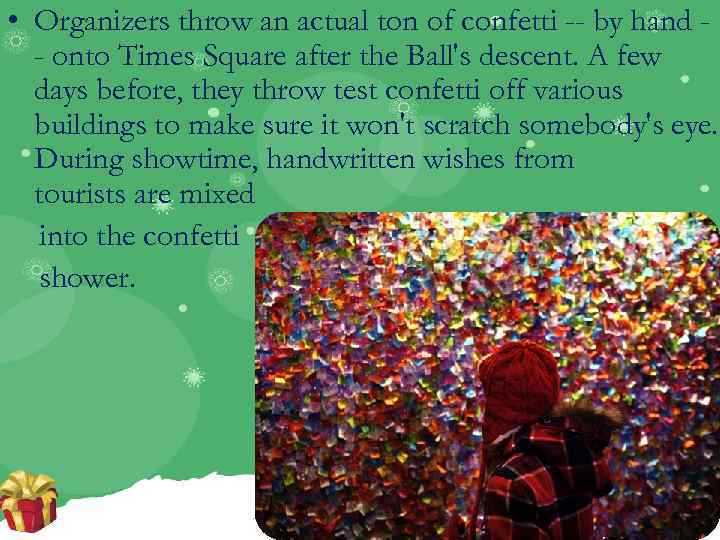  • Organizers throw an actual ton of confetti -- by hand - onto