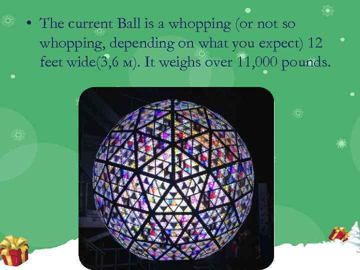  • The current Ball is a whopping (or not so whopping, depending on