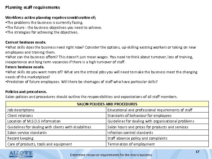 Planning staff requirements Workforce action planning requires consideration of; • The problems the business