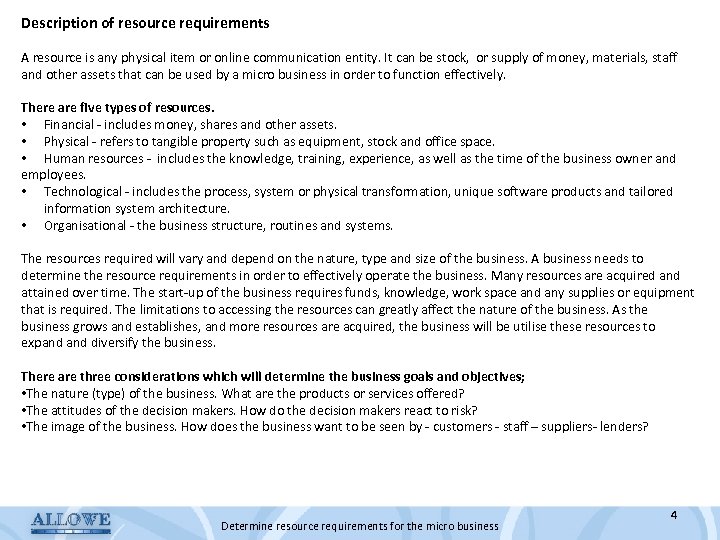 Description of resource requirements A resource is any physical item or online communication entity.