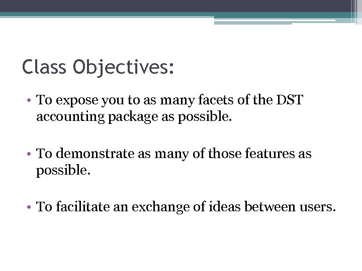 Class Objectives: • To expose you to as many facets of the DST accounting