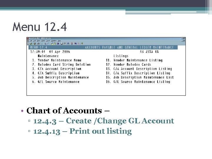 Menu 12. 4 • Chart of Accounts – ▫ 12. 4. 3 – Create