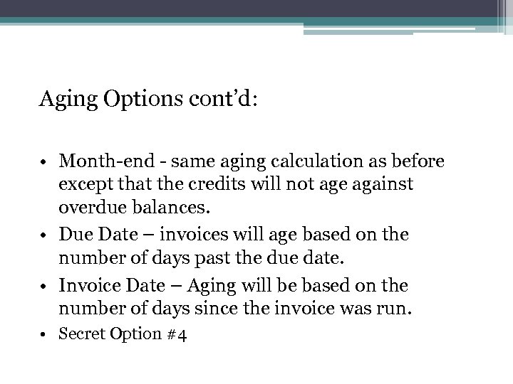 Aging Options cont’d: • Month-end - same aging calculation as before except that the