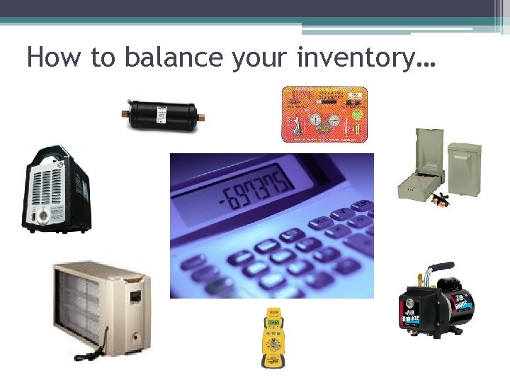 How to balance your inventory… 