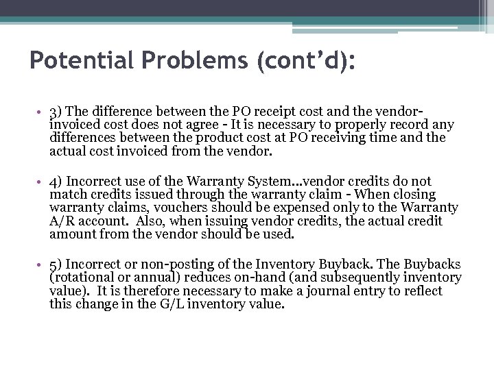 Potential Problems (cont’d): • 3) The difference between the PO receipt cost and the