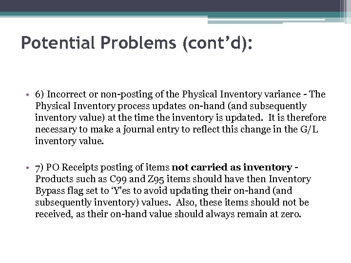 Potential Problems (cont’d): • 6) Incorrect or non-posting of the Physical Inventory variance -