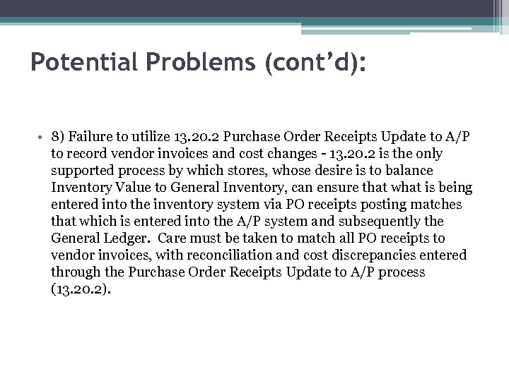 Potential Problems (cont’d): • 8) Failure to utilize 13. 20. 2 Purchase Order Receipts