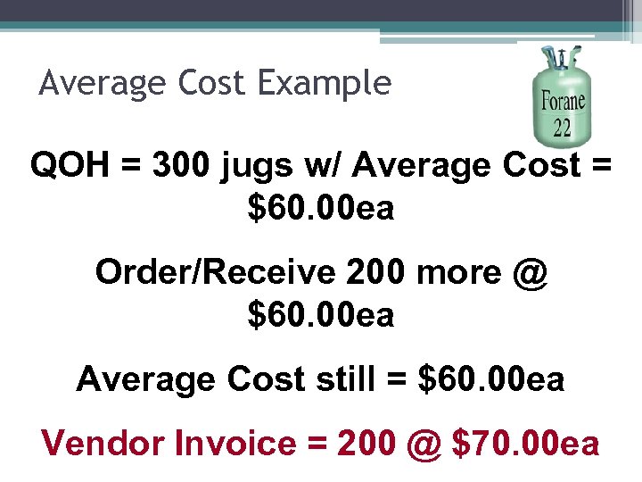 Average Cost Example QOH = 300 jugs w/ Average Cost = $60. 00 ea