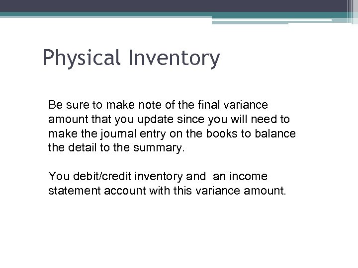 Physical Inventory Be sure to make note of the final variance amount that you