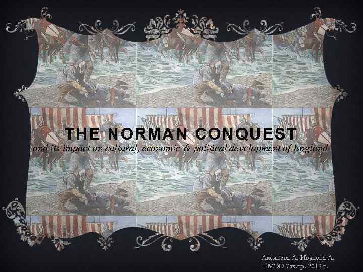 THE NORMAN CONQUEST and its impact on cultural, economic & political development of England