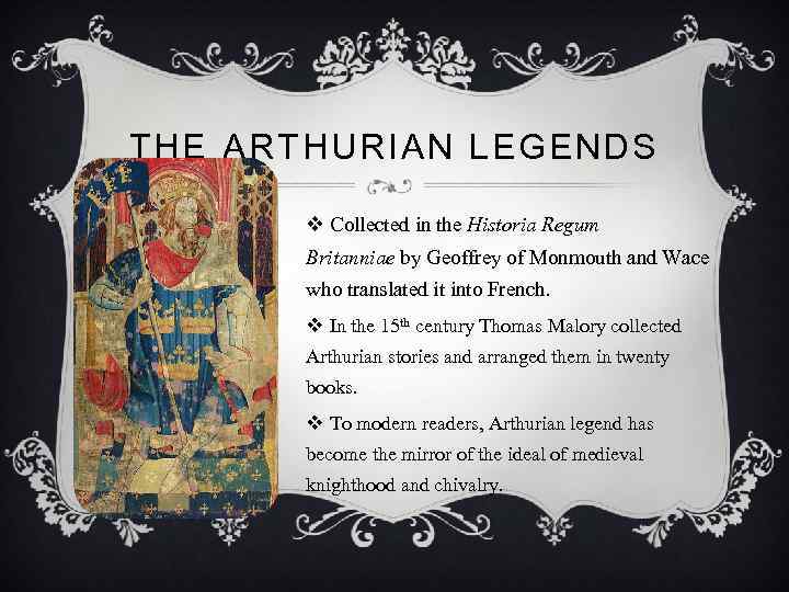 THE ARTHURIAN LEGENDS v Collected in the Historia Regum Britanniae by Geoffrey of Monmouth