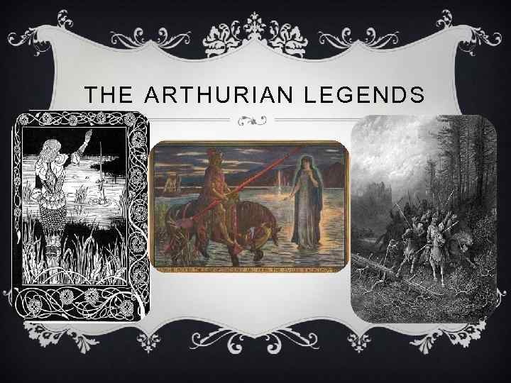 THE ARTHURIAN LEGENDS 