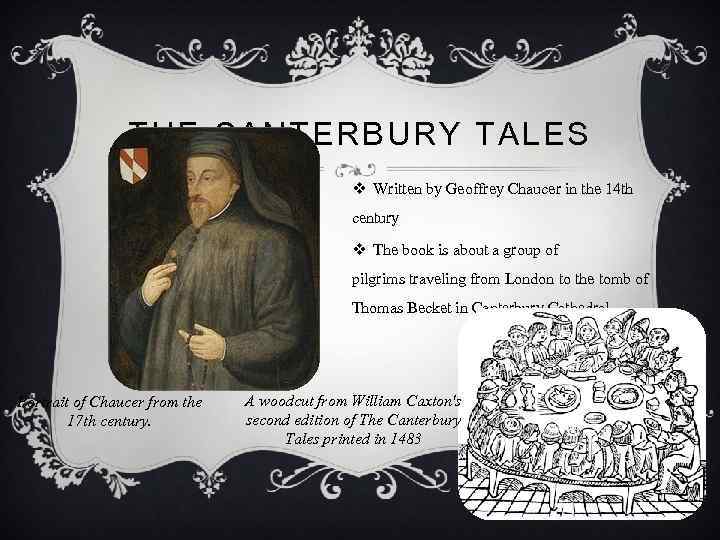 THE CANTERBURY TALES v Written by Geoffrey Chaucer in the 14 th century v