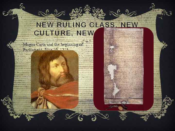 NEW RULING CLASS, NEW CULTURE, NEW LANGUAGE Magna Carta and the beginning of Parliament,