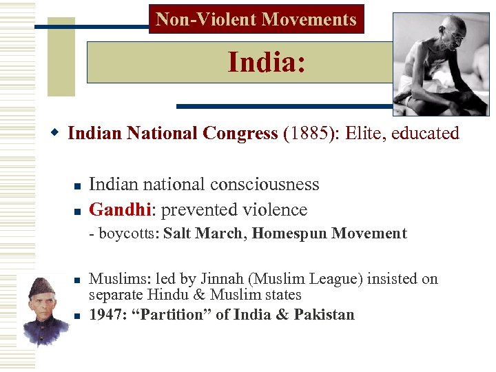 Non-Violent Movements India: w Indian National Congress (1885): Elite, educated n n Indian national