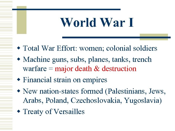 World War I w Total War Effort: women; colonial soldiers w Machine guns, subs,