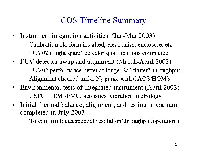 COS Timeline Summary • Instrument integration activities (Jan-Mar 2003) – Calibration platform installed, electronics,