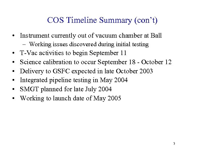 COS Timeline Summary (con’t) • Instrument currently out of vacuum chamber at Ball –