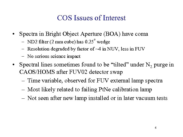 COS Issues of Interest • Spectra in Bright Object Aperture (BOA) have coma o